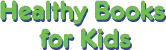 Healthy Books for Healthy Kids